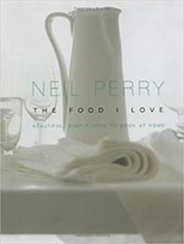 The Food I Love by Neil Perry