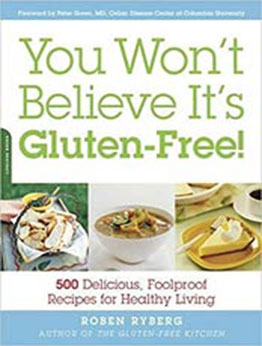 You Won't Believe It's Gluten-Free! by Roben Ryberg [PDF:1569242526 ]