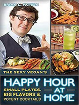 The Sexy Vegan's Happy Hour at Home by Brian L. Patton [PDF:160868234X ]