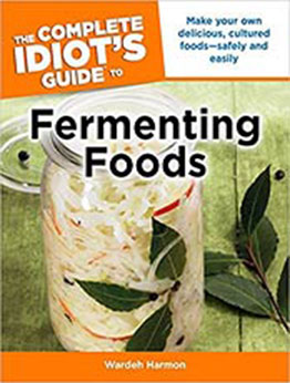 The Complete Idiot's Guide to Fermenting Foods by Wardeh Harmon [PDF:1615641505 ]