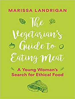 The Vegetarian's Guide to Eating Meat by Marissa Landrigan [EPUB:1771642742 ]