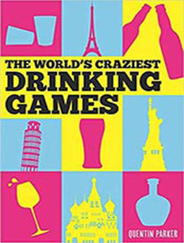 The World's Craziest Drinking Games by Quentin Parker [EPUB:1849539472 ]