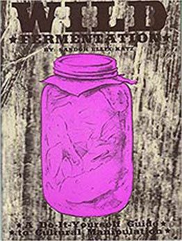 Wild Fermentation by Sandor Ellix Katz [PDF:1934620173 ]