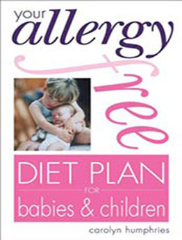 Your Allergy-free Diet Plan for Babies and Children by Carolyn Humphries [EPUB:B0057G9SBO ]