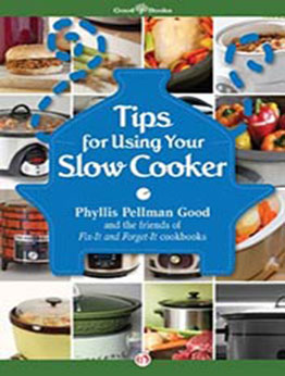 Tips for Using Your Slow Cooker by Phyllis Pellman Good [PDF:B00AZBX7I6 ]