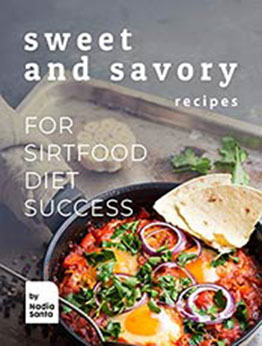 Sweet and Savory Recipes by Nadia Santa [EPUB:B08YR9ZSK7 ]