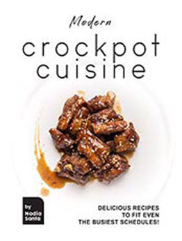 Modern Crockpot Cuisine by Nadia Santa [EPUB:B08YRKYWP2 ]