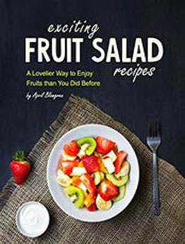 Exciting Fruit Salad Recipes by April Blomgren [EPUB:B08Z3DNQFY ]