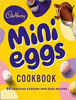 The Cadbury Mini Eggs Cookbook by Cadbury