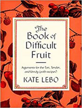 The Book of Difficult Fruit by Kate Lebo