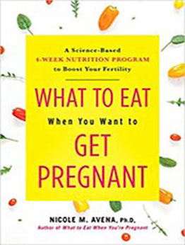 What to Eat When You Want to Get Pregnant by Nicole Avena [EPUB:0806540702 ]