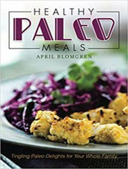 Healthy Paleo Meals by April Blomgren [EPUB:1976060133 ]