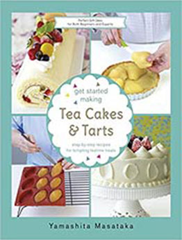 Get Started Making Tea Cakes and Tarts by Chef Yamashita [PDF:9814794171 ]