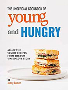 The Unofficial Cookbook of Young and Hungry by Johny Bomer [EPUB:B08ZRT9B6C ]