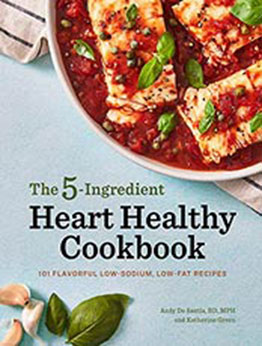 5-Ingredient Heart Healthy Cookbook by Andy De Santis RD MPH [EPUB:B091FY2LGP ]