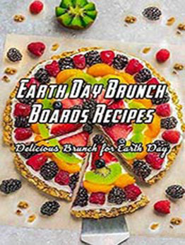 Earth Day Brunch Boards Recipes [EPUB:B091H3R2Q2 ]