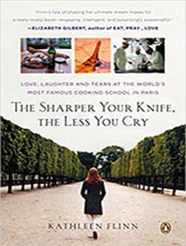 The Sharper Your Knife, the Less You Cry by Kathleen Flinn