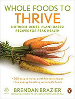 Whole Foods To Thrive by Brendan Brazier