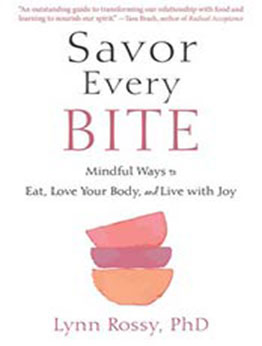 Savor Every Bite by Lynn Rossy PhD