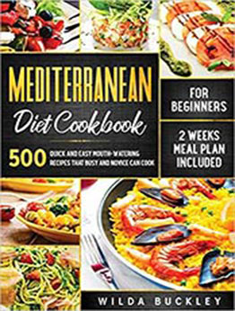 Mediterranean Diet Cookbook for Beginners by Wilda Buckley [EPUB:1953693725 ]