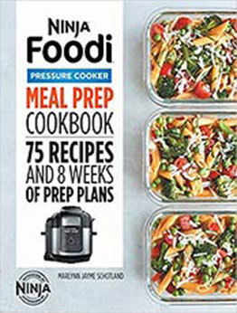 Ninja Foodi Pressure Cooker Meal Prep Cookbook by Marlynn Jayme Schotland [EPUB:9781648769191 ]