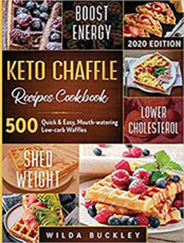 Keto Chaffle Recipes Cookbook #2020 by Wilda Buckley [EPUB:B087R7XSSQ ]