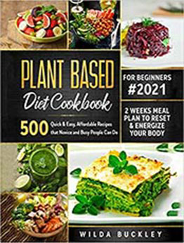 Plant Based Diet Cookbook for Beginners by Wilda Buckley [EPUB:B087SCJYC3 ]