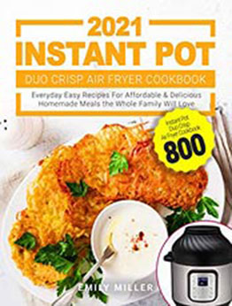 Instant Pot Duo Crisp Air Fryer Cookbook 2021 by Emily Miller