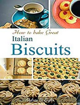 How To Bake Great Italian Biscuits by Andrea Di Giglio