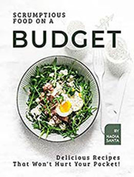 Scrumptious Food on a Budget by Nadia Santa [EPUB:B091KH832T ]