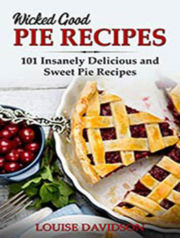 Wicked Good Pie Recipes by Louise Davidson [EPUB:B091MQPN1G ]