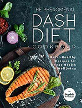 The Phenomenal DASH Diet Cookbook by Sophia Freeman [EPUB:B091Y3QWL3 ]