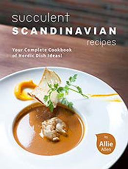 Succulent Scandinavian Recipes by Allie Allen [EPUB:B0921JBJ5N ]