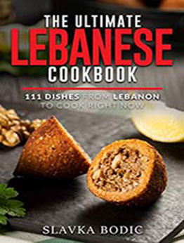 The Ultimate Lebanese Cookbook by Slavka Bodic [EPUB:B092369QW3 ]