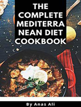 The Complete Mediterranean Diet Cookbook by Anas Ali [PDF:B0923C4B9X ]