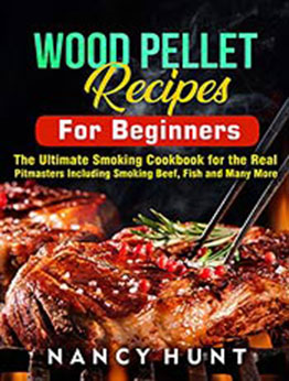 Wood Pellet Recipe For Beginners by Nancy Hunt [EPUB:B0927VGRDD ]