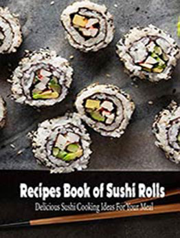 Recipes Book of Sushi Rolls by Carrie Jones [EPUB:B092LZ7NHC ]