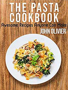 The Pasta Cookbook by JOHN OLIVIER