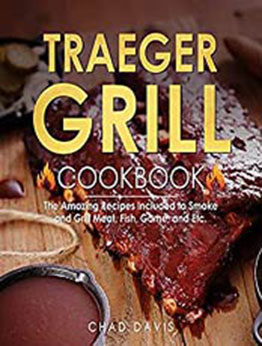 Traeger Grill Cookbook by Chad Davis [EPUB:B093C24QLT ]