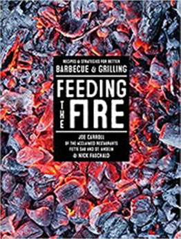 Feeding the Fire: Recipes and Strategies for Better Barbecue and Grilling by Joe Carroll [EPUB:1579655572 ]