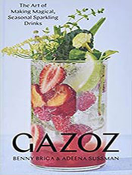 Gazoz: The Art of Making Magical, Seasonal Sparkling Drinks by Benny Briga [EPUB:157965875X ]