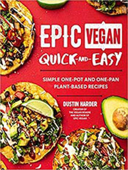 Epic Vegan Quick and Easy by Dustin Harder