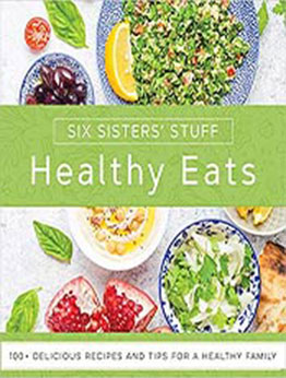 Healthy Eats With Six Sisters Stuff by Six Sisters Stuff