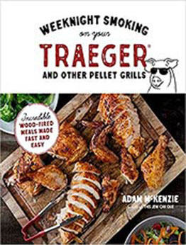 Weeknight Smoking on Your Traeger and Other Pellet Grills by Adam McKenzie [EPUB:1645673006 ]