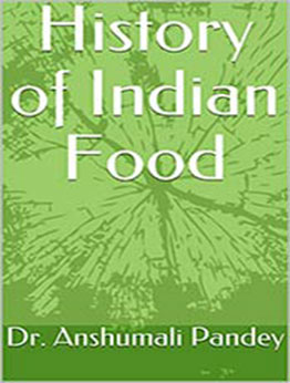 History of Indian Food by Dr. Anshumali Pandey [EPUB:B092N1J1Z6 ]