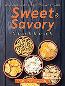 Sweet and Savory Cookbook by Louise Wynn [EPUB:B09329SCXM ]