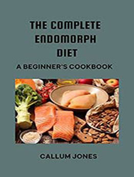 The Complete Endomorph Diet by Callum Jones [EPUB:B093796LYK ]