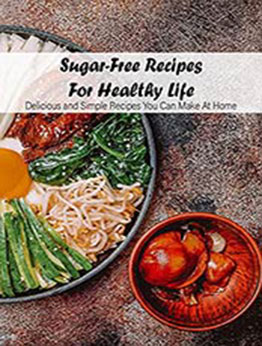 Sugar-Free Recipes For Healthy Life by Kathleen Rugg [EPUB:B093C63XPR ]