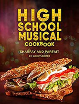 High School Musical Cookbook by Johny Bomer [EPUB:B093FGTVF4 ]