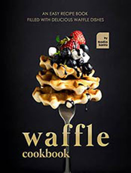 Waffle Cookbook by Nadia Santa